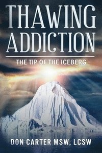 bokomslag Thawing Addiction: The Tip of the Iceberg