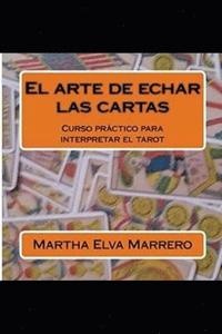 bokomslag El Arte de Echar Las Cartas: Curso a Abreviado Para Interpretar El Tarot.