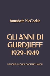 bokomslag Gli Anni Di Gurdjieff 1929-1949: Memorie