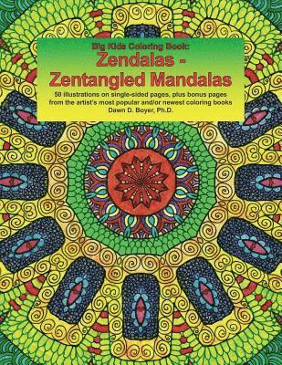 bokomslag Big Kids Coloring Book: Zendalas - Zentangled Mandalas: New & Revised: 50 Plus Illustrations on Single-Sided Pages Plus Bonus Pages from the A
