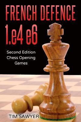 bokomslag French Defence 1.E4 E6: Second Edition -