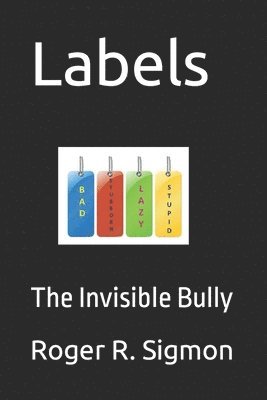 bokomslag Labels: The Invisible Bully