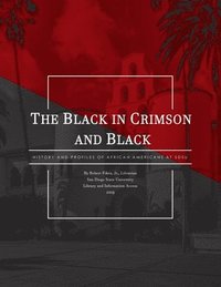 bokomslag The Black in Crimson and Black: History and Profiles of African Americans at SDSU