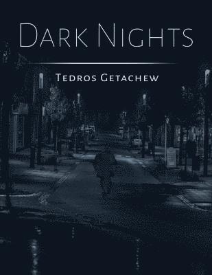 Dark Nights: A collection of deep dark poetry inspired by the pain I've felt in life. 1