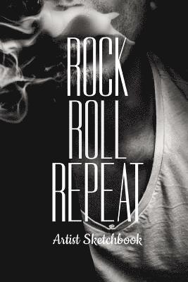 Rock Roll Repeat Artist Sketchbook: Cool Drawing Paper Sketch Pad For Pencil Charcoal Coloring & Doodling 1