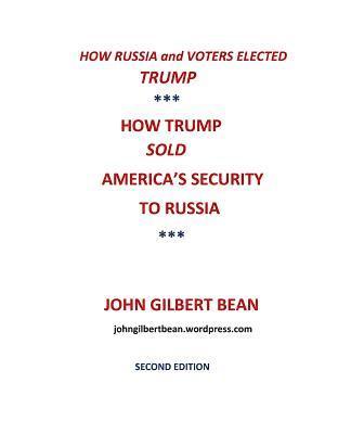 bokomslag How Russia and Voters Elected Trump: How Trump Sold America's Security to Russia