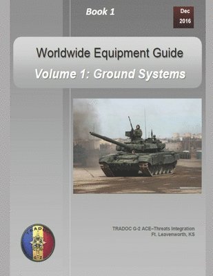 OPFOR Worldwide Equipment Guide: Volume 1: Ground Systems 1