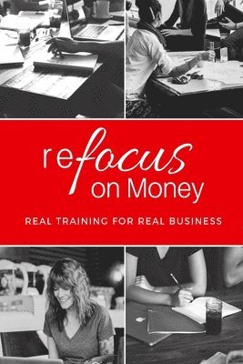 bokomslag reFocus on Money: real training for real business