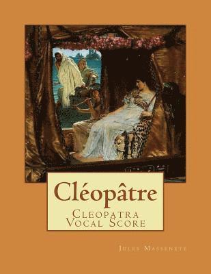 Cléopâtre: Cleopatra Vocal Score 1