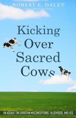Robert E. Daley - Kicking Over Sacred Cows, Häftad
