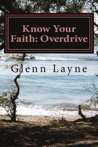 bokomslag Know Your Faith: Overdrive: What You Need to Know to Grow and Keep Growing in Your Faith