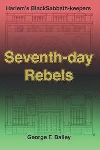bokomslag Seventh-Day Rebels: Harlem's Black Sabbath-Keepers