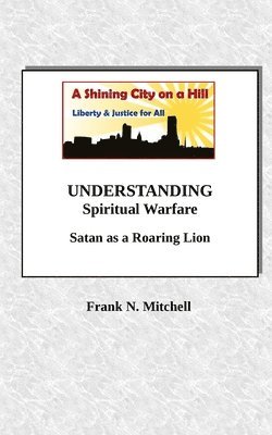 UNDERSTANDING Spiritual Warfare: Satan as a Roaring Lion 1