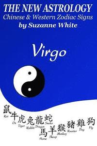 bokomslag The New Astrology Virgo Chinese and Western Zodiac Signs