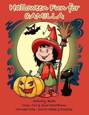 Halloween Fun for Camilla Activity Book: Color, Cut & Glue Decorations - Connect Dots - Solve Mazes & Puzzles 1