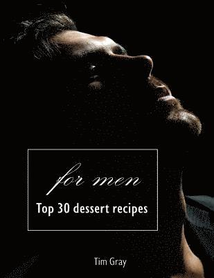 bokomslag TOP 30 Dessert Recipes - for Men