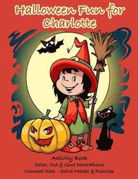 bokomslag Halloween Fun for Charlotte Activity Book: Color, Cut & Glue Decorations - Connect Dots - Solve Mazes & Puzzles