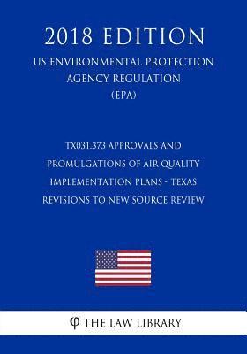 bokomslag TX031.373 Approvals and Promulgations of Air Quality Implementation Plans - Texas - Revisions to New Source Review (NSR) State Implementation Plan (SI