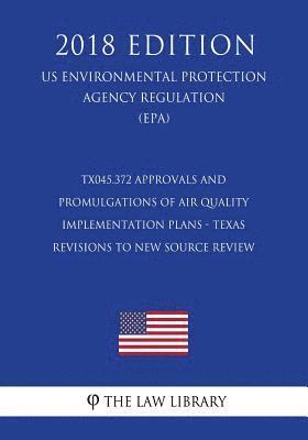 TX045.372 Approvals and Promulgations of Air Quality Implementation Plans - Texas - Revisions to New Source Review (NSR) State Implementation Plan (SI 1