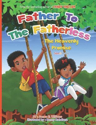 James E. Williams - Father to the Fatherless: The Heavenly Promise, Häftad