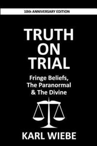 bokomslag Truth on Trial: Fringe Beliefs, The Paranormal & The Divine