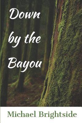 Down by the Bayou 1