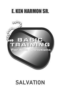 E. Ken Harmon Sr - Basic Training for New Christians: Salvation, Häftad