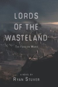 bokomslag The Lords of the Wasteland: The Faction Wars