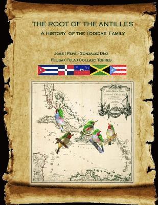 bokomslag The Root of the Antilles: A History of the Todidae Family