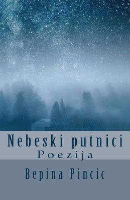 Bepina Pincic - Nebeski Putnici: Poezija, Häftad
