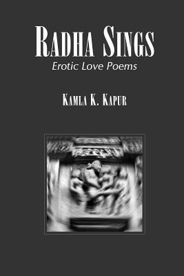 Kamla K. Kapur - Radha Sings: Erotic Love Poems, Häftad