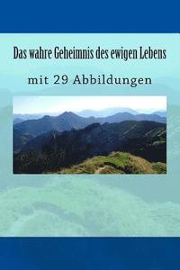 bokomslag Das wahre Geheimnis des ewigen Lebens: mit 29 Abbildungen