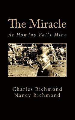 The Miracle: At Hominy Falls Mine 1