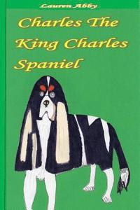 bokomslag Charles The King Charles Spaniel