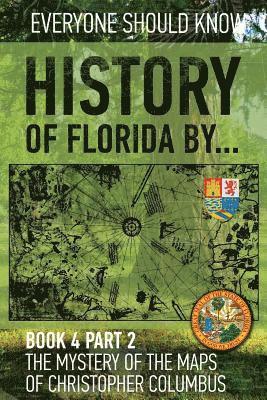 bokomslag History of Florida by... Book 4 part 2: The mystery of the maps of Christopher Columbus. Spain-Turkish-Vatican-Rhodes-Florida. 1513-1514