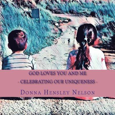 Donna Hensley Nelson - God Loves You and Me: Celebrating Our Uniqueness, Häftad