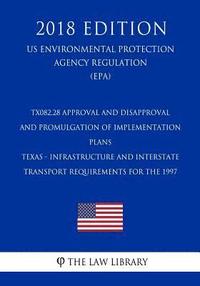 bokomslag TX082.28 Approval and Disapproval and Promulgation of Implementation Plans - Texas - Infrastructure and Interstate Transport Requirements for the 1997
