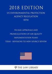 bokomslag TX110.01 Approvals and Promulgations of Air Quality Implementation Plans - Texas - Revisions to New Source Review (NSR) State Implementation Plan (US
