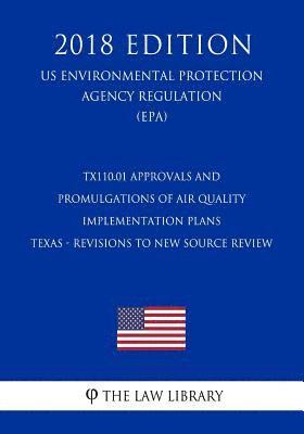 bokomslag TX110.01 Approvals and Promulgations of Air Quality Implementation Plans - Texas - Revisions to New Source Review (NSR) State Implementation Plan (US