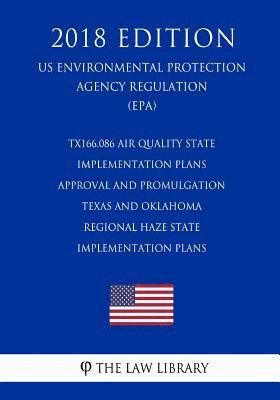 bokomslag TX166.086 Air Quality State Implementation Plans - Approval and Promulgation - Texas and Oklahoma - Regional Haze State Implementation Plans (US Envir