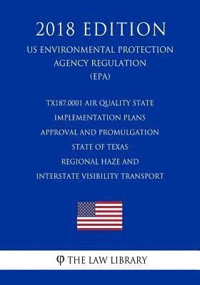 bokomslag TX187.0001 Air Quality State Implementation Plans - Approval and Promulgation - State of Texas - Regional Haze and Interstate Visibility Transport (US