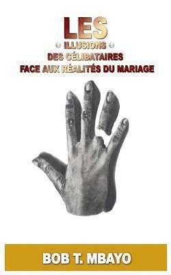 Les illusions des celibataires face aux realites du mariage 1