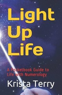 bokomslag Light Up Life: A Pocketbook Guide to Life with Numerology