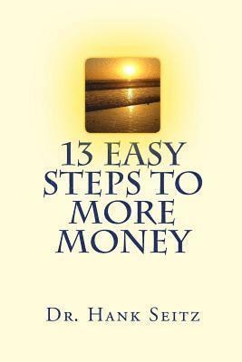 Hank Seitz - 13 Easy Steps to More Money, Häftad