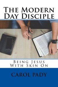 bokomslag The Modern Day Disciple: Being Jesus With Skin On