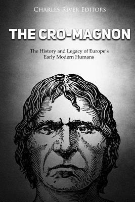 Charles River - The Cro-Magnon: The History and Legacy of Europe's Early Modern Humans, Häftad
