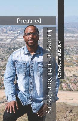 Antione E. Anderson - Prepared: Journey to Fulfill Your Destiny, Häftad