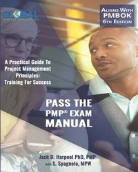 bokomslag Pass The PMP(R) Exam Manual: A Practical Guide to Project Management Principles: Training For Success
