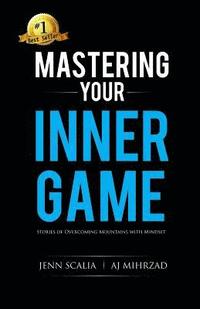 bokomslag Mastering Your Inner Game: Stories of Overcoming Mountains with Mindset