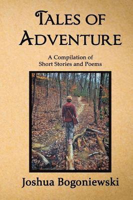 Tales of Adventure: A Compilation of Short Stories and Poems 1